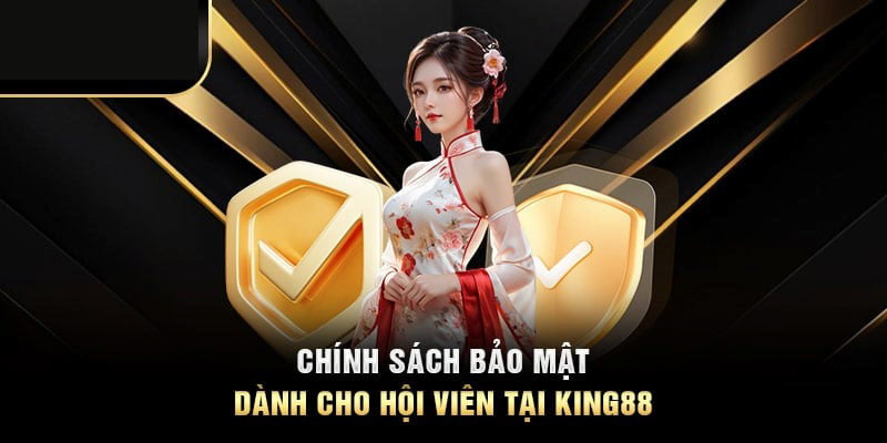 Hội viên cần nắm rõ thông tin chính sách về bảo mật khi tham gia tại King88