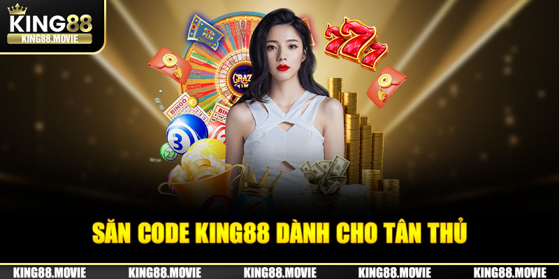 Săn code King88 hiệu quả hơn với tỷ lệ thưởng cao cùng chuyên gia